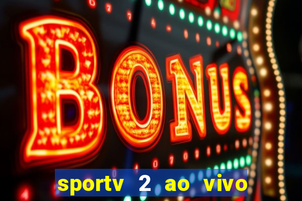 sportv 2 ao vivo mega canal